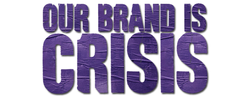 Our Brand Is Crisis