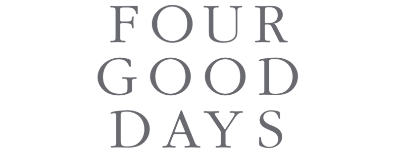 Four Good Days