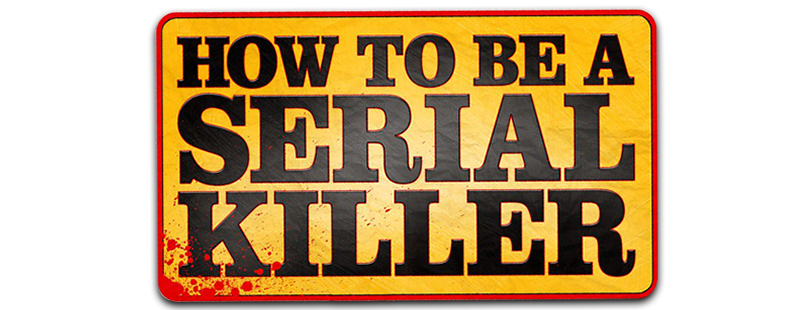 How to Be a Serial Killer