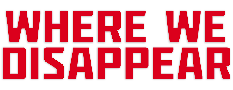 Where We Disappear