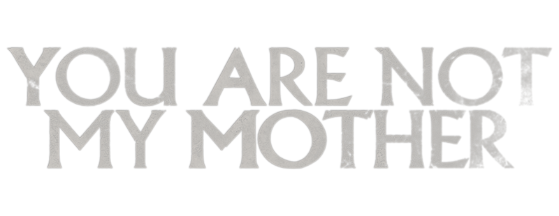 You Are Not My Mother