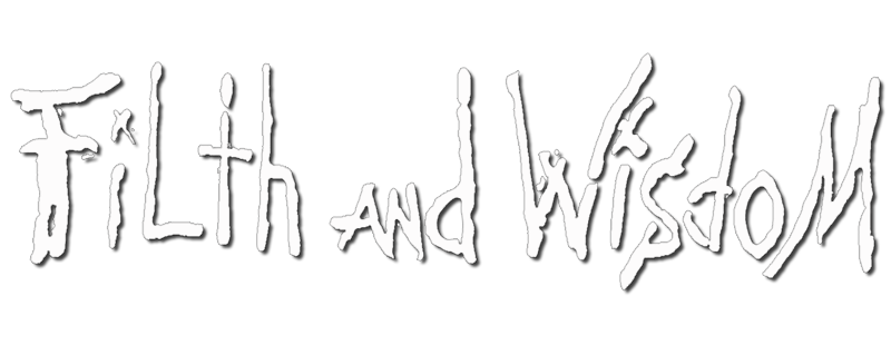 Filth and Wisdom