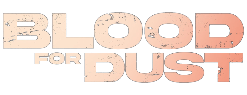 Blood for Dust