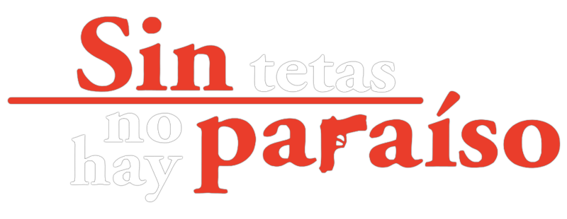 Sin tetas no hay paraíso