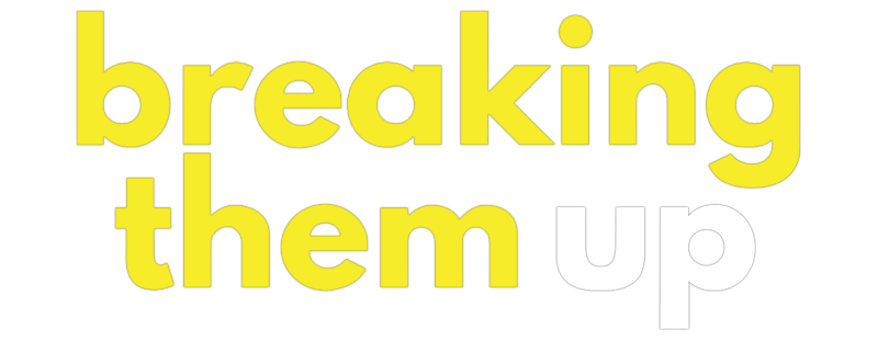Breaking Them Up
