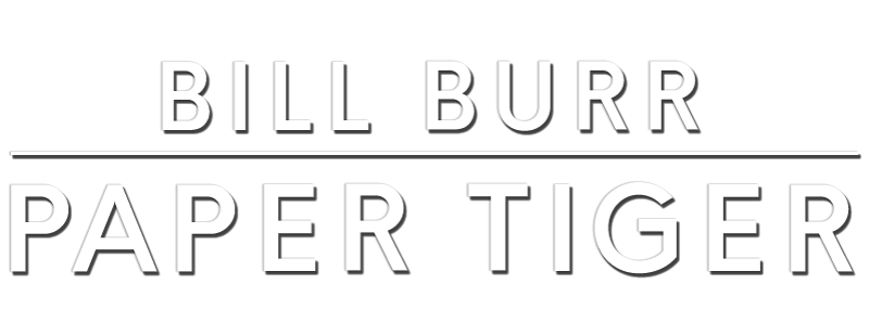 Bill Burr: Paper Tiger