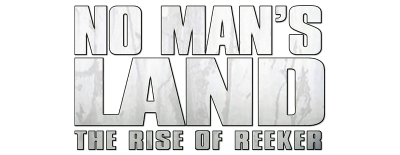No Man's Land: The Rise of Reeker