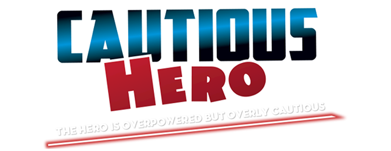 Cautious Hero: The Hero Is Overpowered but Overly Cautious