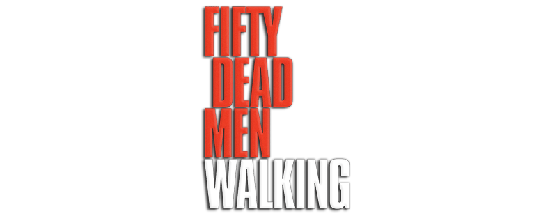 Fifty Dead Men Walking