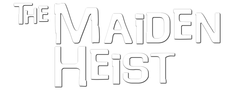 The Maiden Heist