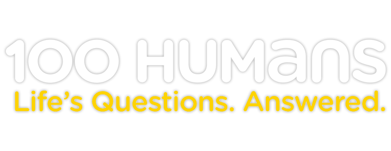 100 Humans: Life's Questions. Answered.