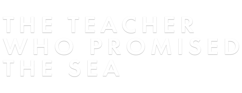 The Teacher Who Promised the Sea
