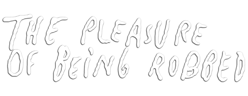 The Pleasure of Being Robbed