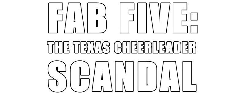Fab Five: The Texas Cheerleader Scandal