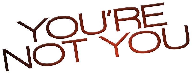 You're Not You