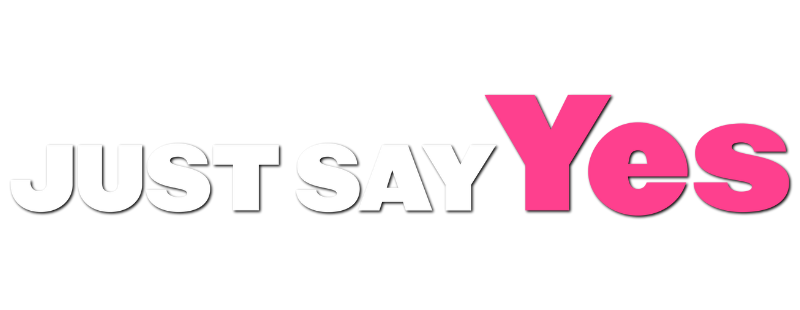 Just Say Yes