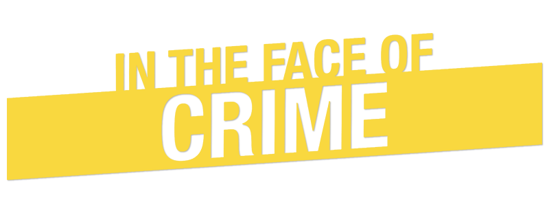 In the Face of Crime