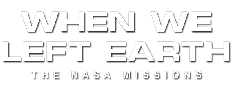 When We Left Earth: The NASA Missions