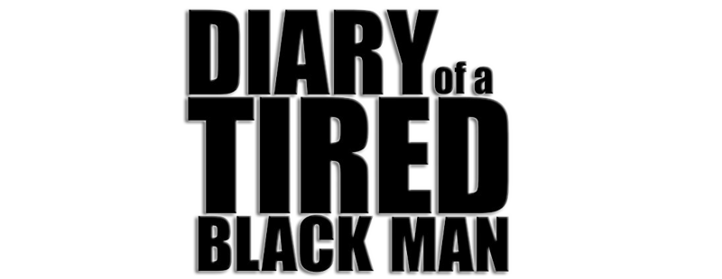 Diary of a Tired Black Man