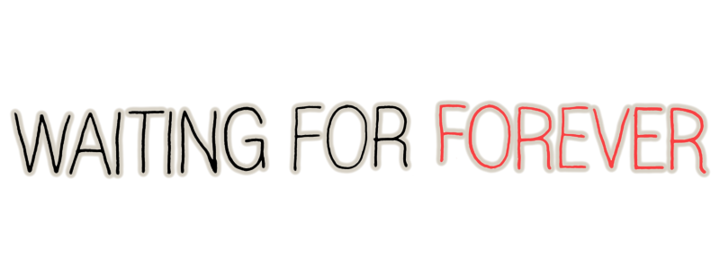 Waiting for Forever