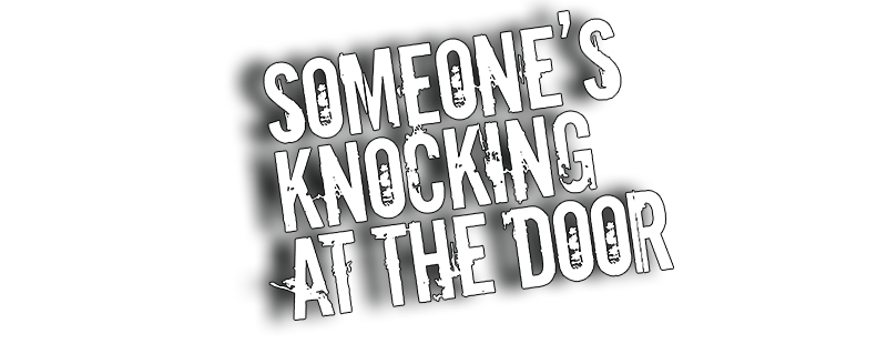Someone's Knocking at the Door