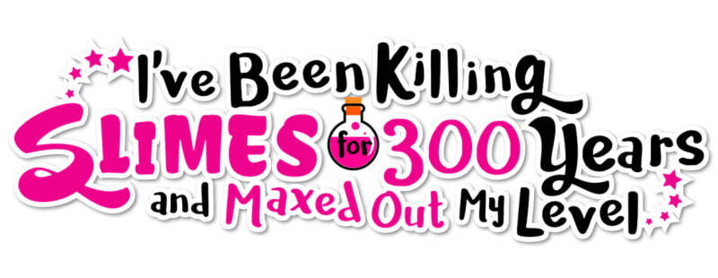 I've Been Killing Slimes for 300 Years and Maxed Out My Level