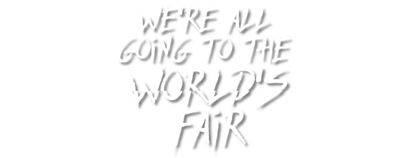 We're All Going to the World's Fair