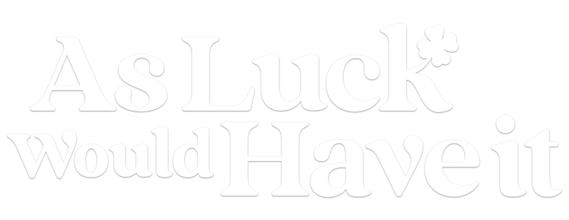 As Luck Would Have It