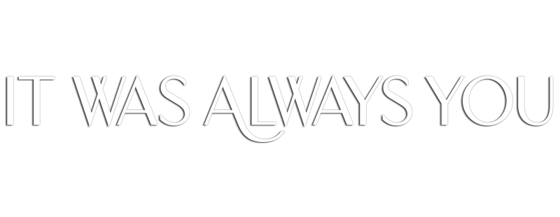 It Was Always You