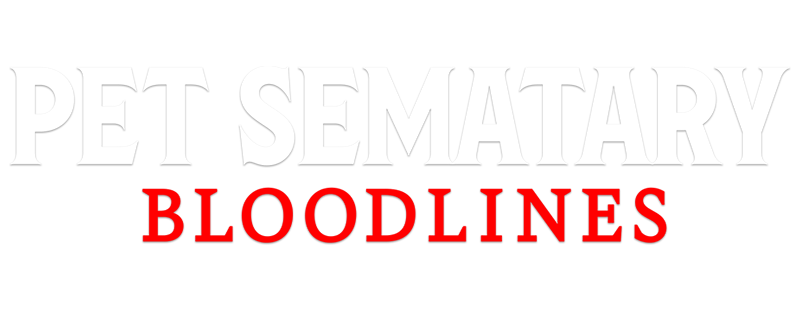 Pet Sematary: Bloodlines