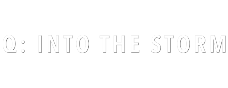 Q: Into the Storm
