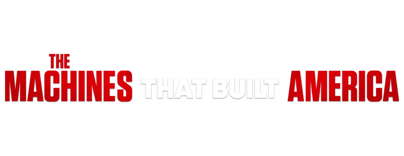 The Machines That Built America