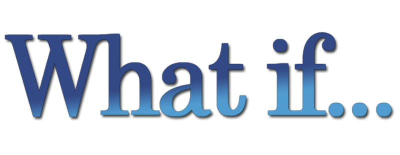 What If...