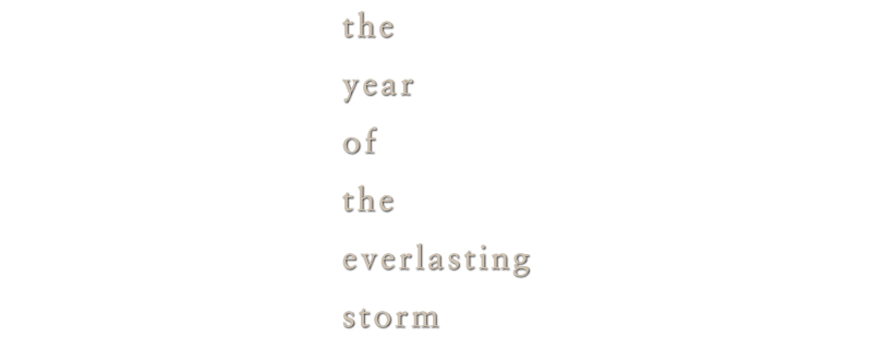 The Year of the Everlasting Storm