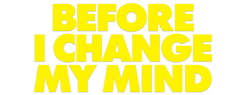 Before I Change My Mind