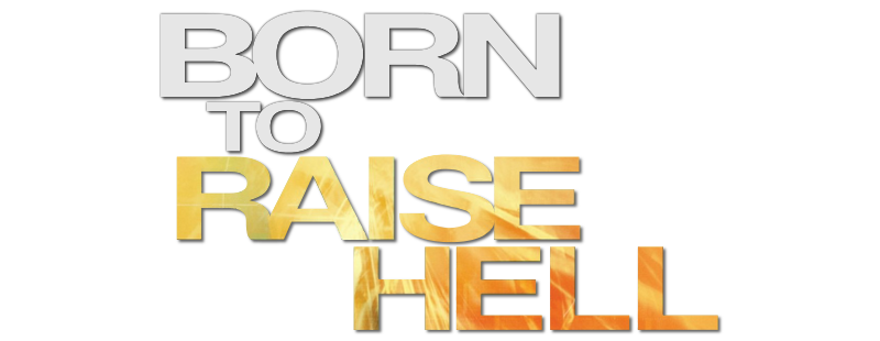 Born to Raise Hell