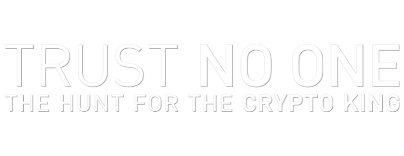 Trust No One: The Hunt for the Crypto King