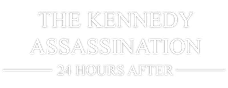 The Kennedy Assassination: 24 Hours After