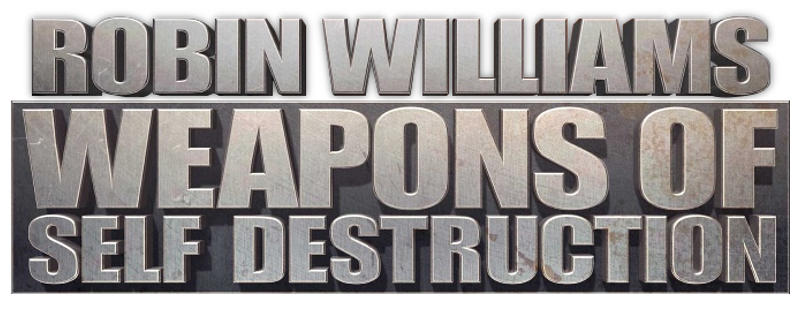 Robin Williams: Weapons of Self Destruction