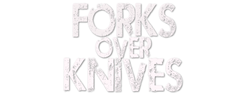 Forks Over Knives