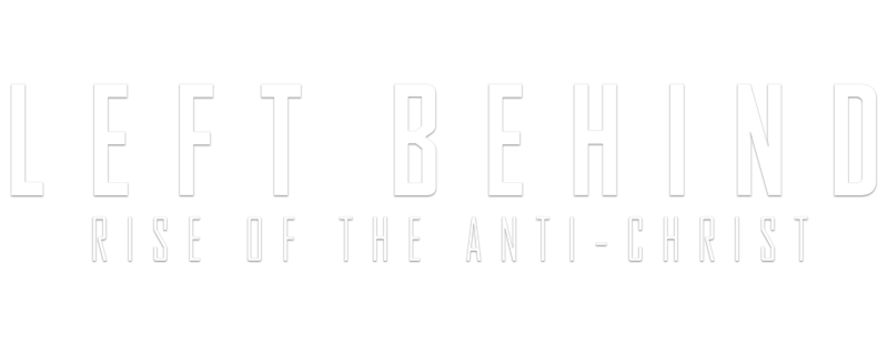 Left Behind: Rise of the Antichrist