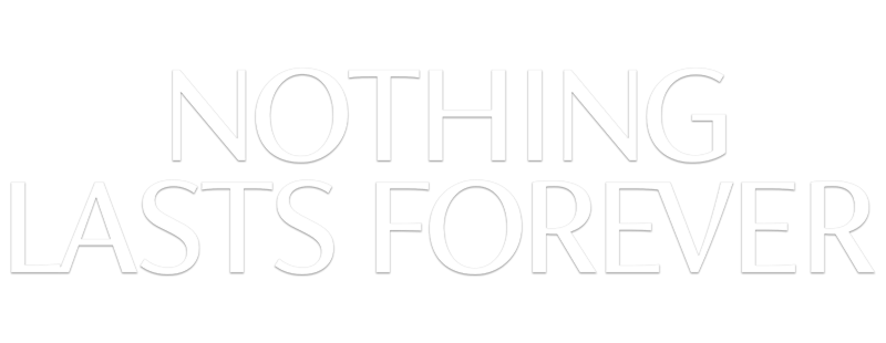Nothing Lasts Forever
