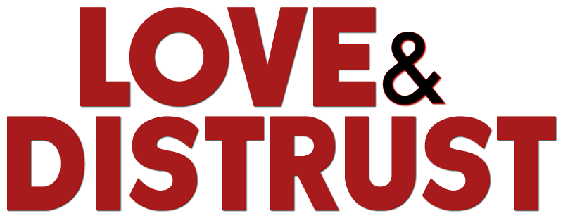 Love & Distrust