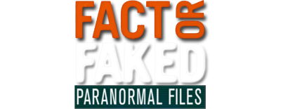 Fact or Faked: Paranormal Files