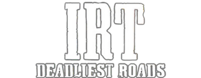 IRT: Deadliest Roads