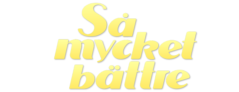 Så mycket bättre