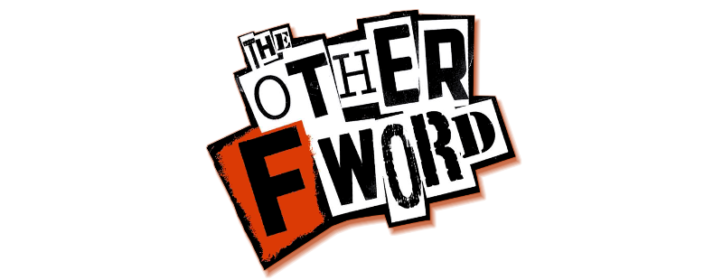 The Other F Word