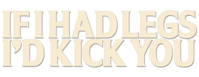 If I Had Legs I'd Kick You logo