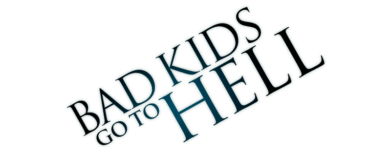 Bad Kids Go to Hell