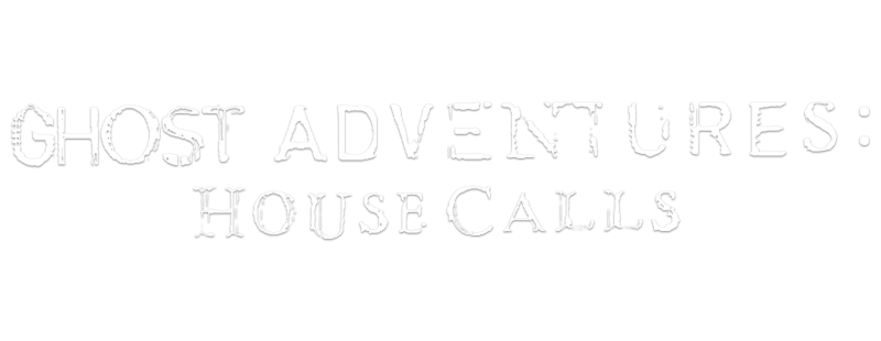Ghost Adventures: House Calls